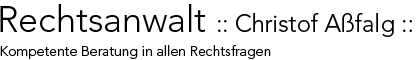 Rechtsanwalt Christof Aßfalg - schnelle anwaltliche Hilfe und kompetente Beratung in allen Rechtsfragen.